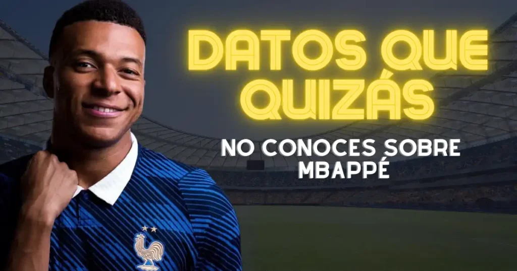 Kylian Mbappé al descubierto: 10 datos sorprendentes sobre la estrella francesa